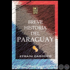 BREVE HISTORIA DEL PARAGUAY - 2DA EDICIN - Autor: EFRAM CARDOZO - Ao 2009